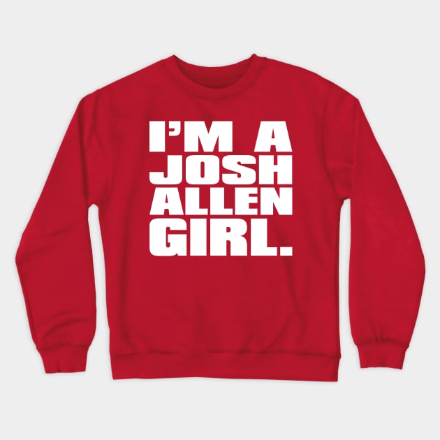 I'm A Josh Allen Girl Crewneck Sweatshirt by Carl Cordes